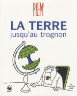 La Terre Jusqu'au Trognon (2009) De Piem - Humor