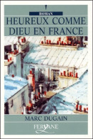 Heureux Comme Dieu En France (2003) De Marc Dugain - Historisch