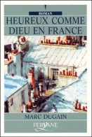 Heureux Comme Dieu En France (2003) De Marc Dugain - Storici