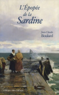 L'épopée De La Sardine : Un Siècle D'histoires De Pêches (2007) De Jean-Claude Boulard - Natur