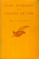 Clés D'argent Et Figures De Cire (1959) De John Dickson Carr - Autres & Non Classés