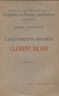 L'enlèvement Du Sénateur Clément De Ris (1926) De Ernest D' Hauterive - Autres & Non Classés
