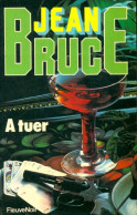 A Tuer (1979) De Jean Bruce - Antiguos (Antes De 1960)