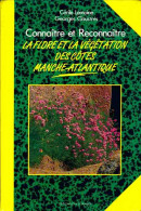 Connaître Et Reconnaître La Flore Et La Végétation Des Côtes Manche-Atlantique (1994) De Georges Claustres ; - Natualeza