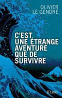 C'est Une étrange Aventure Que De Survivre (2013) De Olivier Le Gendre - Religion