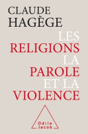 Les Religions, La Parole Et La Violence (2017) De Claude Hagège - Religión