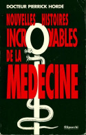 Nouvelles Histoires Incroyables De La Médecine (1994) De Pierrick Hordé - Sonstige & Ohne Zuordnung