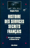 Histoire Des Services Secrets Français Tome II : De La Guerre D'Indochine Au Rainbow Warrior (1997) D - Histoire