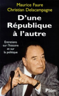 D'UNE République A L'AUTRE. Entretiens Sur L'histoire Et Sur La Politique (1999) De Christian D - Politiek