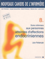 Soins Infirmiers Aux Personnes Atteintes D'affections Endocriniennes (1995) De Léon Perlemuter - Sciences