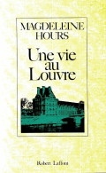 Vie Au Louvre (1987) De Magdeleine Hours - Sonstige & Ohne Zuordnung