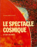 Le Spectacle Cosmique Et Ses Secrets (1988) De Jacques Merleau-Ponty - Altri & Non Classificati