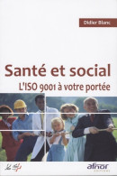 Santé Et Social. L'ISO 9001 à Votre Portée ! (2008) De Didier Blanc - Sciences