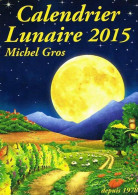 Calendrier Lunaire 2015 (2014) De Michel Gros - Jardinage