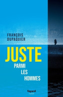 Juste Parmi Les Hommes (2019) De François Dupaquier - Sonstige & Ohne Zuordnung