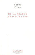 De La Fraude. Le Monde De L'onaa (2010) De Henri Atlan - Psychologie/Philosophie