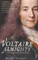 Voltaire Almighty : A Life In Pursuit Of Freedom (2006) De Roger Pearson - Autres & Non Classés