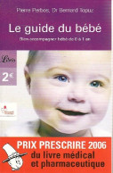 Le Guide Du Bébé : Les Bons Gestes De 0 à 1 An (2006) De Bernard Topuz - Gezondheid