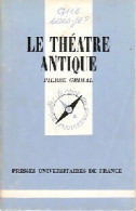 Le Théâtre Antique (1985) De Pierre Grimal - Autres & Non Classés