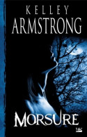 Morsure (2007) De Kelley Armstrong - Andere & Zonder Classificatie