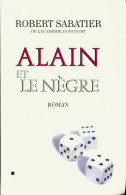 Alain Et Le Nègre (1999) De Robert Sabatier - Sonstige & Ohne Zuordnung