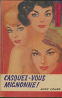 Casquez-vous Mignonne ? (1965) De Andy Logan - Other & Unclassified