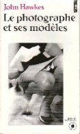 Le Photographe Et Ses Modèles (1991) De John Hawkes - Sonstige & Ohne Zuordnung