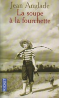 La Soupe à La Fourchette (2003) De Jean Anglade - Altri & Non Classificati