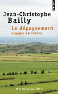 Le Dépaysement. Voyages En France (2012) De Jean-Christophe Bailly - Andere & Zonder Classificatie