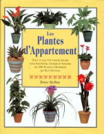 Les Plantes D'appartement. Tout Ce Que Vous Devez Savoir Pour Identifier Choisir Et Soigner Les - Garden