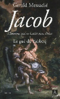 Jacob, L'homme Qui Se Battit Avec Dieu Tome I : Le Gué Du Yabboq (2011) De Gérald Messadié - Other & Unclassified