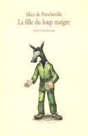 Fille Du Loup Maigre (2005) De De Poncheville Alice - Autres & Non Classés