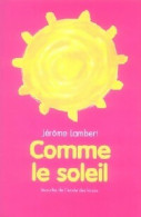 Comme Le Soleil (2006) De Jérome Lambert - Sonstige & Ohne Zuordnung