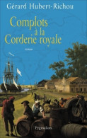 Complots à La Corderie Royale (2009) De Gérard Hubert-Richou - Storici