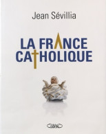 La France Catholique (2015) De Jean Sévillia - Religione