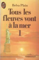 Tous Les Fleuves Vont à La Mer Tome I (1985) De Belva Plain - Sonstige & Ohne Zuordnung