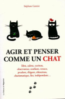 Agir Et Penser Comme Un Chat (2017) De Stéphane Garnier - Otros & Sin Clasificación