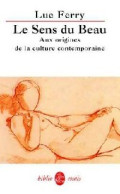 Le Sens Du Beau (2000) De Luc Ferry - Psicología/Filosofía