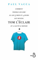 Comment Thomas Leclerc 10 Ans 3 Mois Et 4 Jours Est Devenu Tom L'éclair Et A Sauvé Le Monde (2015) De P - Andere & Zonder Classificatie