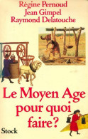 Le Moyen-Age Pour Quoi Faire ? (1986) De Raymond Gimpel - Histoire