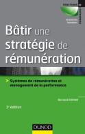 Bâtir Une Stratégie De Rémunération - 3e éd. (2016) De Bernard Roman - Economie