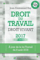 DROIT DU TRAVAIL DROIT VIVANT 2017 : A JOUR DE LA LOI TRAVAIL DU 08 Août 2016 (2016) De - Derecho