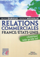 Relations Commerciales France - Etats-Unis : L'Amérique Telle Qu'elle Est (2003) De Bruno Durieux - Handel