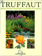 Le Truffaut : Encyclopédie Pratique Illustrée Du Jardin (2004) De Collectif - Garten