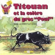 Les Aventures De Titouan : Titouan Et La Colère Du Gros Pouf (2007) De Anne Autret-Le Gall - Andere & Zonder Classificatie