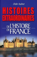 Histoires Extraordinaires De L'histoire De France (2005) De Didier Audinot - Geschiedenis