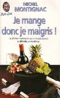 Je Mange Donc Je Maigris ! (1993) De Michel Montignac - Gezondheid