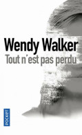 Tout N'est Pas Perdu (2017) De Wendy Walker - Andere & Zonder Classificatie