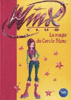 Winx Club Tome XXXV : La Magie Du Cercle Blanc (2010) De Inconnu - Other & Unclassified