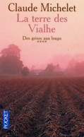 Des Grives Aux Loups Tome IV : La Terre Des Viahle (2003) De Claude Michelet - Otros & Sin Clasificación